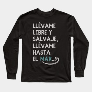 Songs in Spanish: verse of the song Take me to the sea, by the Spanish singer Manolo Tena Long Sleeve T-Shirt